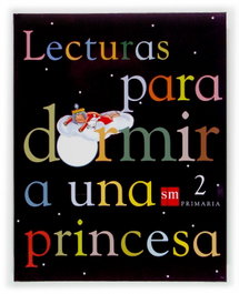 SM, Lecturas para dormir a una princesa 2º Prim. - Varios Autores