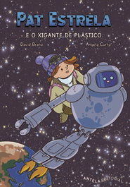 Pat Estrela e o xigante de plastico, David Braña - ANTELA EDITORIAL