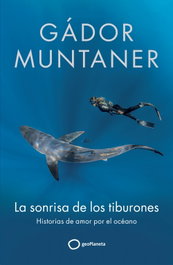 La sonrisa de los tiburones, Gádor Muntaner - GEOPLANETA