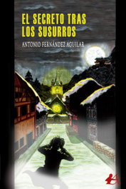 El secreto tras los susurros, Antonio Fernandez Aguilar - EDITORIAL ADARVE