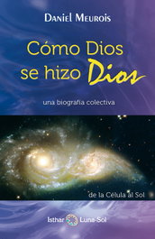 ISTHAR LUNA-SOL Como Dios se hizo Dios, Daniel Meurois