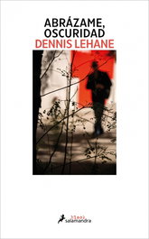 Abrázame, oscuridad (Kenzie y Gennaro 2), Dennis Lehane - SALAMANDRA