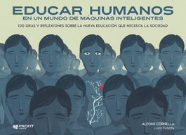 Educar humanos en un mundo de máquinas inteligentes, Alfons Cornella, Lluis Cugota - PROFIT