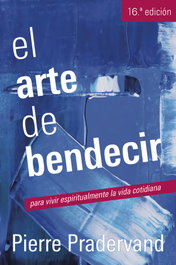 Arte de bendecir, para vivir espiritualmente vida cotidiana, Pierre Pradervand - SALTERRAE