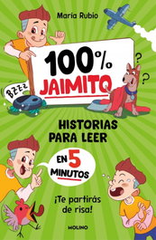 100% Jaimito. Historias para leer en 5 minutos, Maria Rubio - RBA MOLINO