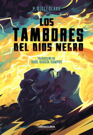 OBSCURA EDITORIAL, Los Tambores del Dios Negro, P. Djèlí Clark - OBSCURA EDITORIAL