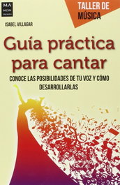 Guía práctica para cantar, Isabel Villagar - ROBINBOOK EDICIONES