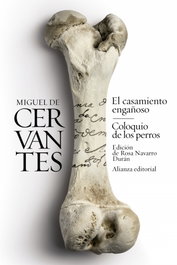 EL CASAMIENTO ENGAÑOSO/EL COLOQUIO DE LOS PERROS, Miguel de Cervantes - ALIANZA