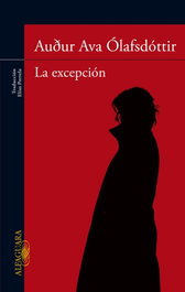 La Excepción, Audur Ava Ólafsdóttir - ALFAGUARA