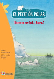 PAGES EDITORS, El petit ós polar. Torna aviat, Lars