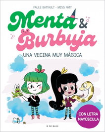 B DE BLOK, Menta y Burbuja 2 - Una vecina muy mágica