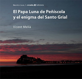 El Papa Luna de Peñíscola y el enigma del Santo Grial, Melià i Bomboí Vicent - ONADA EDICIONS