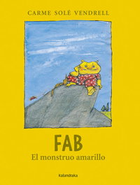 KALANDRAKA, Fab, el monstruo amarillo, Carme Solé Vendrell - KALANDRAKA