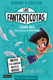 DESTINO INFANTIL, Aprende a leer con Las Fantasticotas 8. Mateo y la carrera hasta el museo - Laura Vila