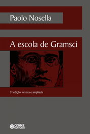 A escola de Gramsci, Paolo Nosella - CORTEZ EDITORA