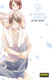 Una enfermedad llamada amor 08, Megumi Morino - Norma Editorial