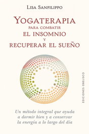 Yogaterapia para combatir el insomnio y recuperar el sueño, Lisa Sanfilippo - OBELISCO EDICIONES
