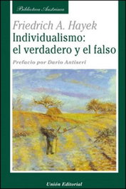 Individualismo El Verdadero Y El Falso, Friedrich Hayek - UNION EDITORIAL