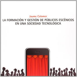 FUNDACION SGAE, FORMACIÓN Y GESTIÓN DE PÚBLICOS ESCÉNICOS EN UNA SOCIEDAD TECNOLÓGICA
