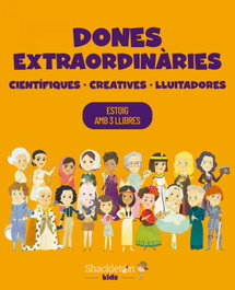 SHACKLETON KIDS Dones extraordinàries. Científiques, Creatives, Lluitadores