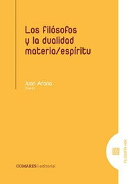 COMARES, LOS FILÓSOFOS Y LA DUALIDAD MATERIA/ESPÍRITU - Juan Arana