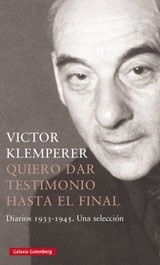 Quiero dar testimonio hasta el final, Victor Klemperer - GALAXIA GUTENBERG
