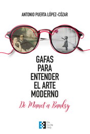 Gafas para entender el arte moderno, Antonio Puerta López-Cózar - ENCUENTRO