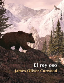 BARATARIA, El rey oso, James Oliver Curwood - BARATARIA