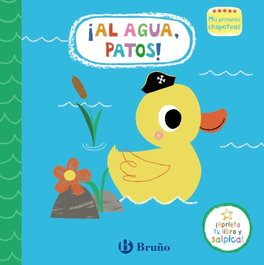 BRUÑO Mis primeros chapoteos. ¡Al agua, patos!