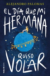 Nube de Tinta, El día que mi hermana quiso volar, Alejandro Palomas - Nube de Tinta