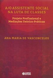 A/O Assistente Social na luta de classes, Ana Maria de Vasconcelos - CORTEZ EDITORA