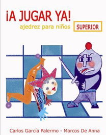 LA CASA DE AJEDREZ A JUGAR YA! (Ajedrez para niños) - García Palermo, De Anna