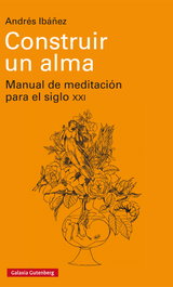 GALAXIA GUTENBERG, CONSTRUIR UN ALMA, Andrés Ibáñez - GALAXIA GUTENBERG