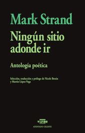Ningún sitio adonde ir, Mark Strand - VISOR EDITORIAL