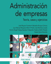 PIRAMIDE, Administración de empresas: teoría, casos y ejercicios - PIRAMIDE