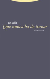 Que nunca ha de tornar, Luis Suñén - TROTTA EDITORIAL