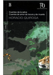LOSADA, Cuentos de la selva/cuentos amor y locura y de muerte, Horacio Quiroga - LOSADA