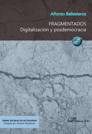 Fragmentados. Digitalización y posdemocracia, Alfonso Ballesteros - DYKINSON