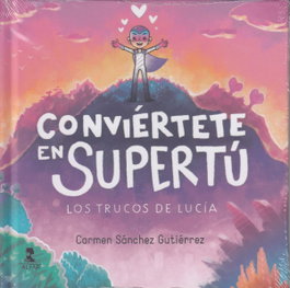 Conviértete en SuperTú, Carmen Sánchez Gutiérrez - ALFAR EDICIONES