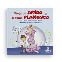 Tengo un amigo y se llama Flamenco, Mª Patricia Torres Echevarría - TORRES EDITORES