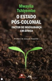 O Estado Pós-Colonial - Factor Insegurança em África, Mwayila Tshiembe - EDIÇOES PEDAGO