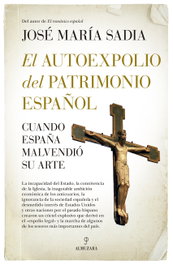 El autoexpolio del patrimonio español, José María Sadia - ALMUZARA EDITORIAL
