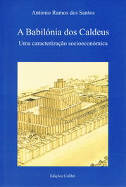 A Babilónia dos Caldeus. Uma Caracterização Socioeconómica, António Ramos dos Santos - EDIÇOES COLIBRI