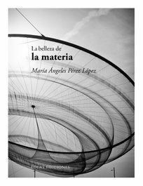 La belleza de la materia, María Ángeles Pérez López - EOLAS