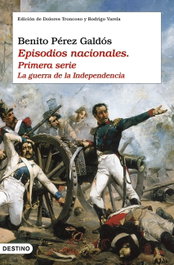 Episodios nacionales I. La guerra de la independencia, Benito Pérez Galdós - DESTINO