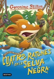 DESTINO INFANTIL, Cuatro ratones en la Selva Negra - Geronimo Stilton