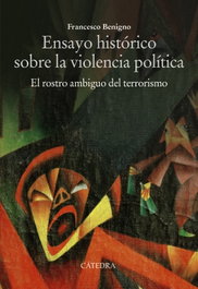 Ensayo histórico sobre la violencia política, Francesco Benigno - CATEDRA