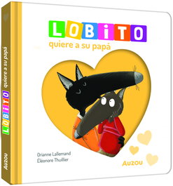 AUZOU EDITIONS Lobito quiere a su papá, Orianne Lallemand - AUZOU EDITIONS