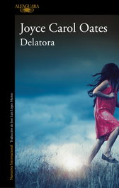 Delatora, Joyce Carol Oates - ALFAGUARA