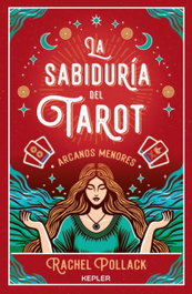 La sabiduría del Tarot de Rachel Pollack: arcanos menores, Rachel Pollack - KEPLER
